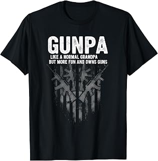 Sponsored Ad - GUNPA Like A Normal Grandpa But More Fun and Owns Guns T-Shirt