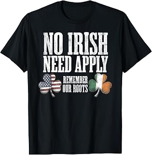 No Irish Need Apply Remember Our Roots Celtic Pride History T-Shirt
