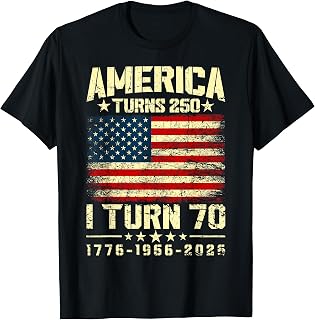 America Turns 250 I Turn 70 250th Anniversary 70th Birthday T-Shirt