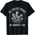 Retro of Quartz I Do Rock Collector Geode Hunter Geology T-Shirt