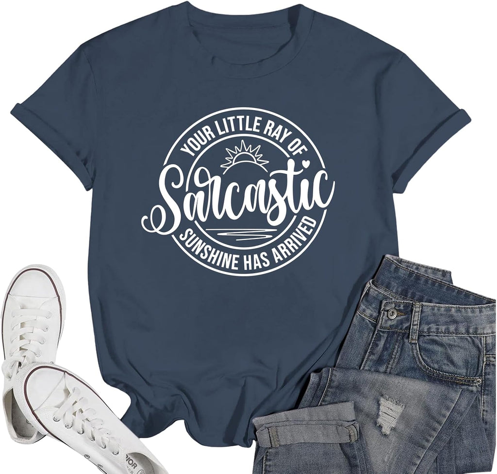 Funny Sarcastic Shirts for Women Your Little Ray of Sarcastic Sunshine Has Arrived T Shirts Humor Graphic Tees Tops