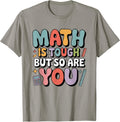 Math is Tough But So are You Motivational School Teacher T-Shirt