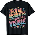 Not All Disabilities are Visible Cool Invisible Disability T-Shirt