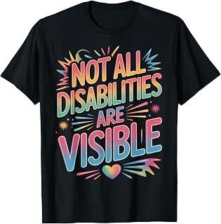Not All Disabilities are Visible Cool Invisible Disability T-Shirt