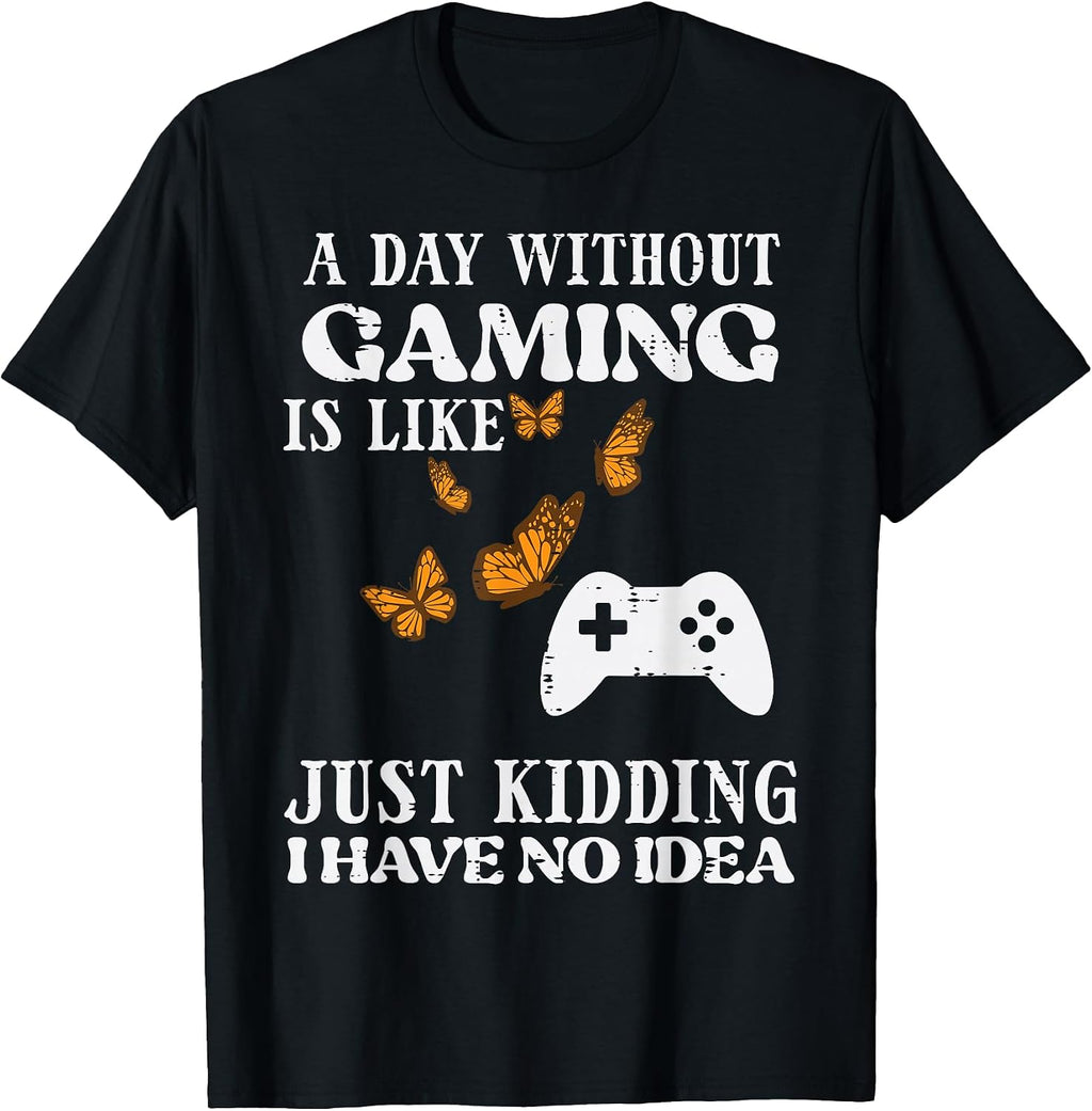 Day Without Gaming Like Funny Gamer Women Girls Kids Boys T-Shirt
