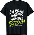 Everyone Watches Women's Softball Proud Softball Fan Design T-Shirt