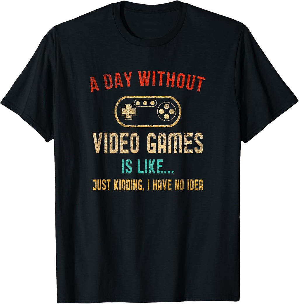 A Day Without Video Games Is Like Gamer Shirt Men Gaming T-Shirt