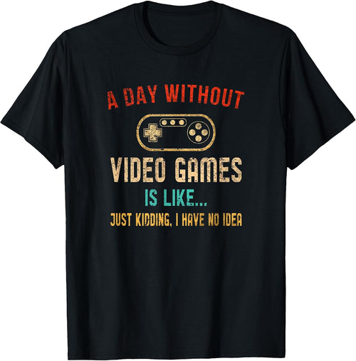 A Day Without Video Games Is Like Gamer Shirt Men Gaming T-Shirt