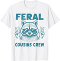 Feral Cousins Crew Funny Family Reunion Raccoon Adults Kids T-Shirt