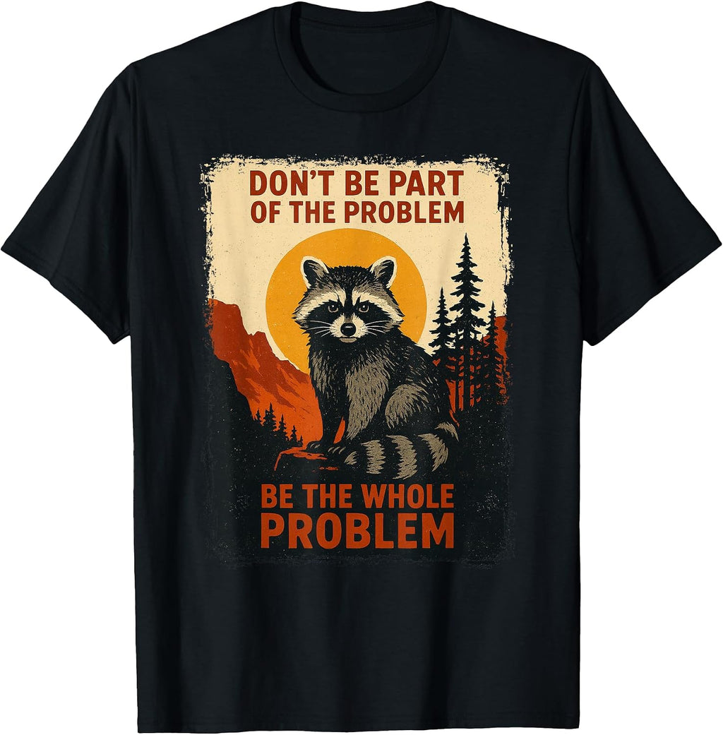 Funny Raccoon Nature Wildlife Outdoor Graphic Sarcastic T-Shirt