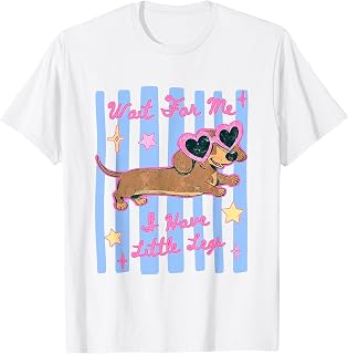 Wait for-Me I Have Little Legs Funny Dachshund Wiener Dog T-Shirt