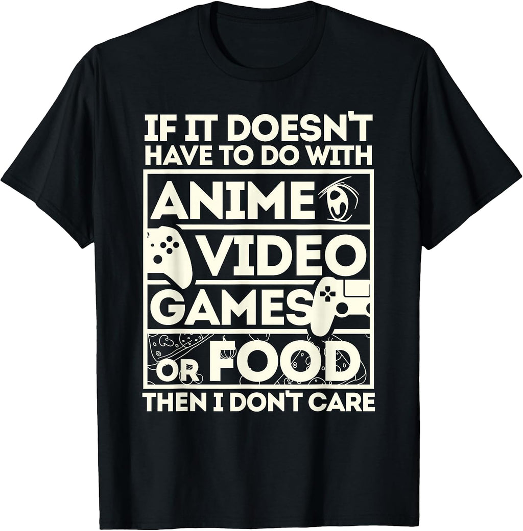 When It's Not About Anime, Video Games or Food T-Shirt