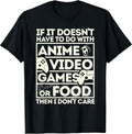 When It's Not About Anime, Video Games or Food T-Shirt