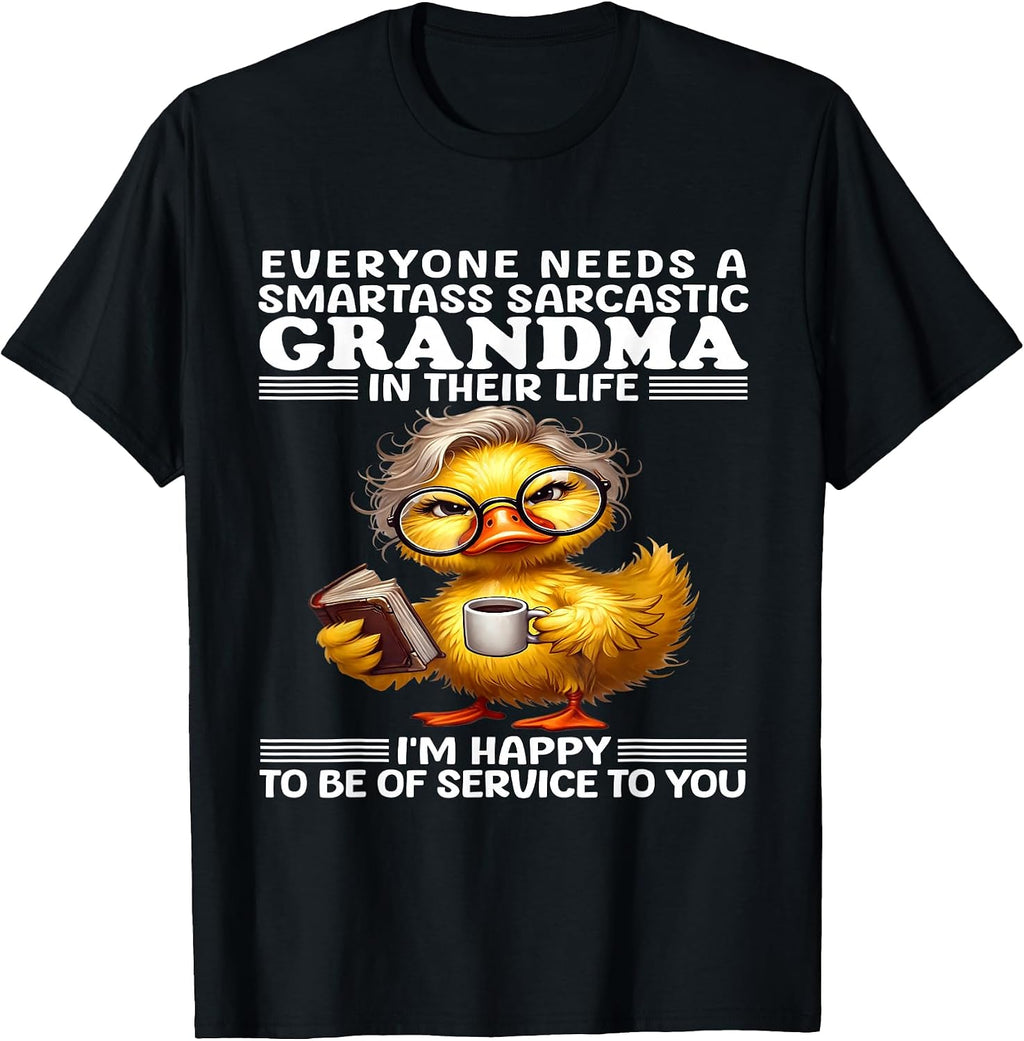 Everyone Needs a Smartass Sarcastic Grandma in Their Life T-Shirt