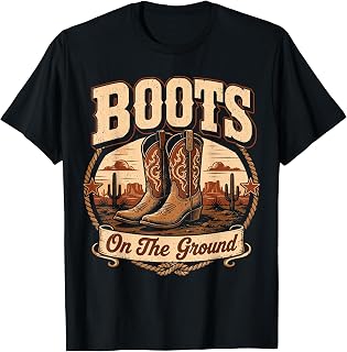 Boots On The Ground Cowboy Boots Rodeo Western Cowgirl T-Shirt