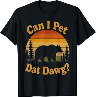 Can I Pet Dat Dawg Hiker Animal Lover Funny Bear Meme T-Shirt
