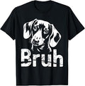Bruh Funny Dachshund Meme Dog Lover Art T-Shirt