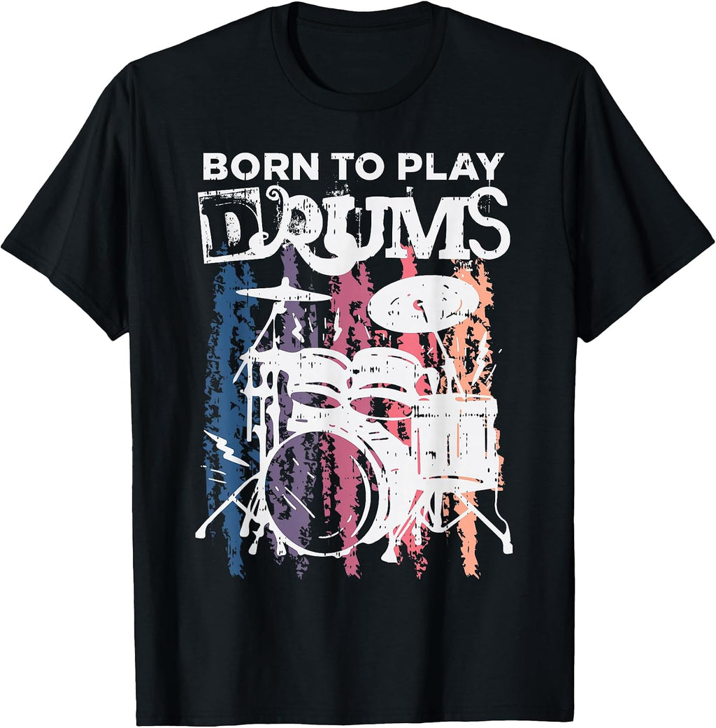 Born to Play Drums Drumming Rock Music Band Drummer Gift T-Shirt