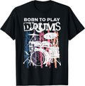 Born to Play Drums Drumming Rock Music Band Drummer Gift T-Shirt
