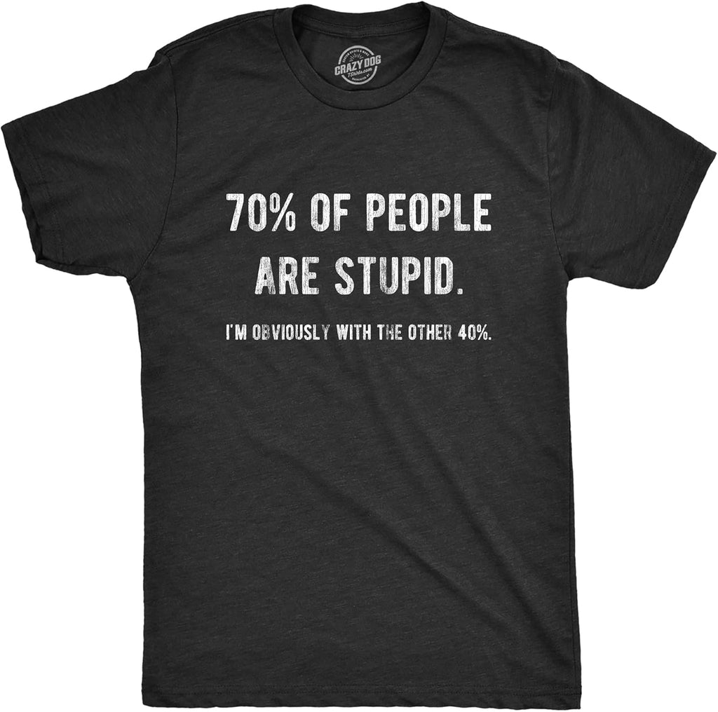 Crazy Dog Mens T Shirts Funny Sarcastic Humor Adult Joke Tees for Guys