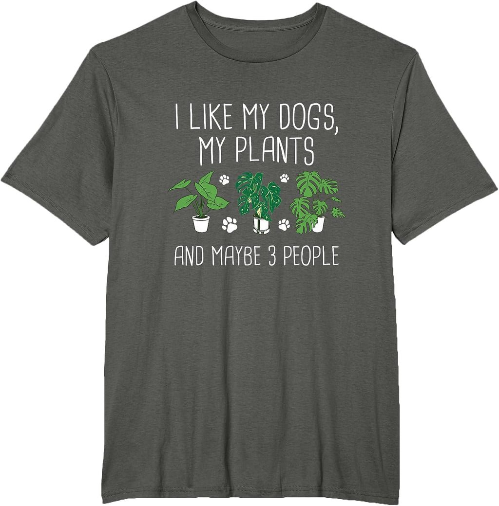 I Like My Dogs, My Plants And Maybe 3 People - Plant Lover T-Shirt