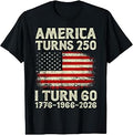 America Turns 250 I Turning 60 4th July 60th Birthday 60yr T-Shirt