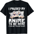 I Paused My Anime to Be Here Funny Otaku Manga Girl Peeking T-Shirt