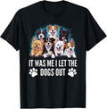 Funny Dog Lover Present It was Me I let the Dogs Out Joke T-Shirt