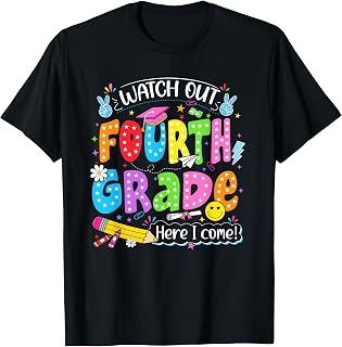 Back to School First Day Watch Out Fourth Grade Here I Come T-Shirt