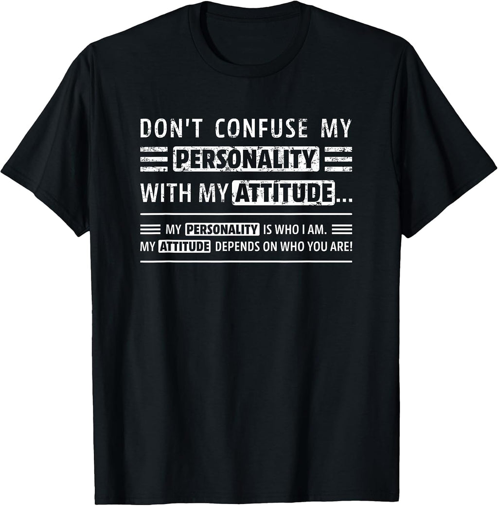 Don't Confuse My Personality with My Attitude Funny Sarcasm T-Shirt