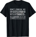 Don't Confuse My Personality with My Attitude Funny Sarcasm T-Shirt