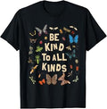 Be Kind to All Kinds Bugs Entomology Insect Lover Design T-Shirt