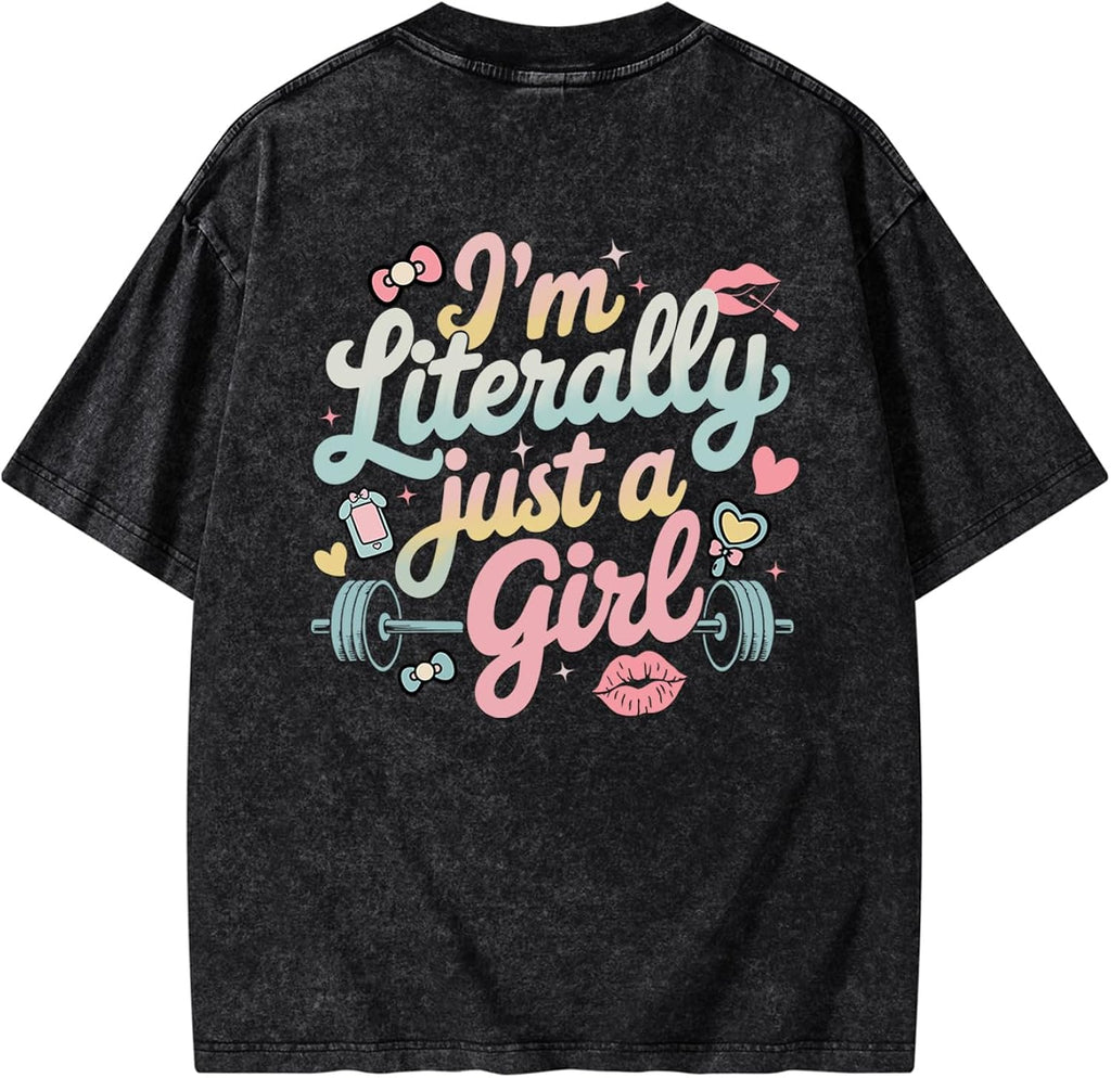 I'm Literally JUST A Girl Women's Gym T-Shirt - Casual Athletic Workout Top - Funny Motivational Fitness Tee