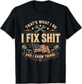 That's What I Do I Fix Shit and I Know Things American Flag T-Shirt