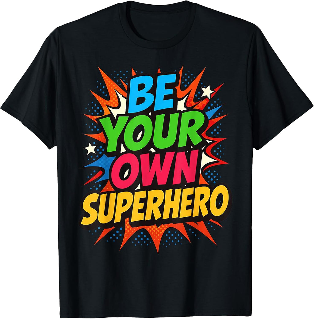 Be Your own Superhero Motivation Quote Mental Health T-Shirt