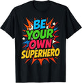 Be Your own Superhero Motivation Quote Mental Health T-Shirt