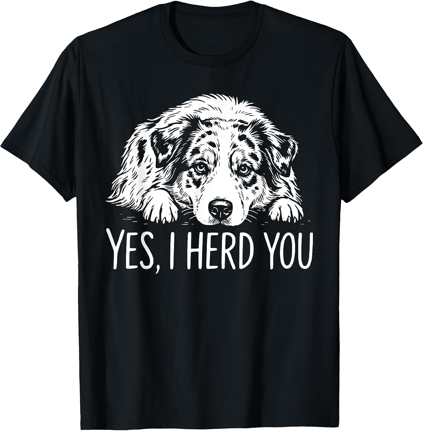 Yes I Heard You Line Art Australian Shepherd Dog Lovers T-Shirt