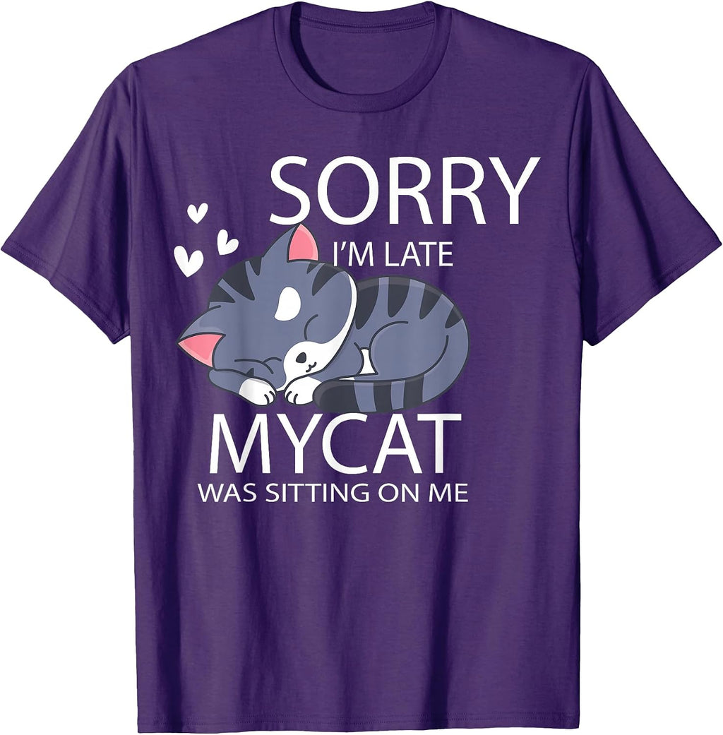 Sorry I'm Late My Cat Was Sitting On Me Cat Lover Gift Men Women Girls Kids T-Shirt