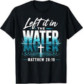 Left It in The Water Matthew Christian Baptism Faith T-Shirt