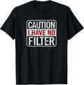 Caution I have no filter Funny sarcastic humor Short Sleeve T-Shirt