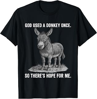 If God Used A Donkey He Can Use Me Christian Quote Graphic T-Shirt