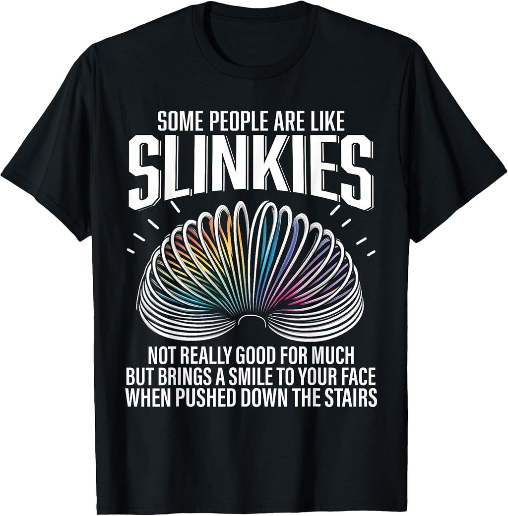 Some People are Like Slinkies Funny Sarcastic Mens Graphic T-Shirt