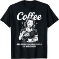 Coffee Because Punching People Is Wrong T-Shirt