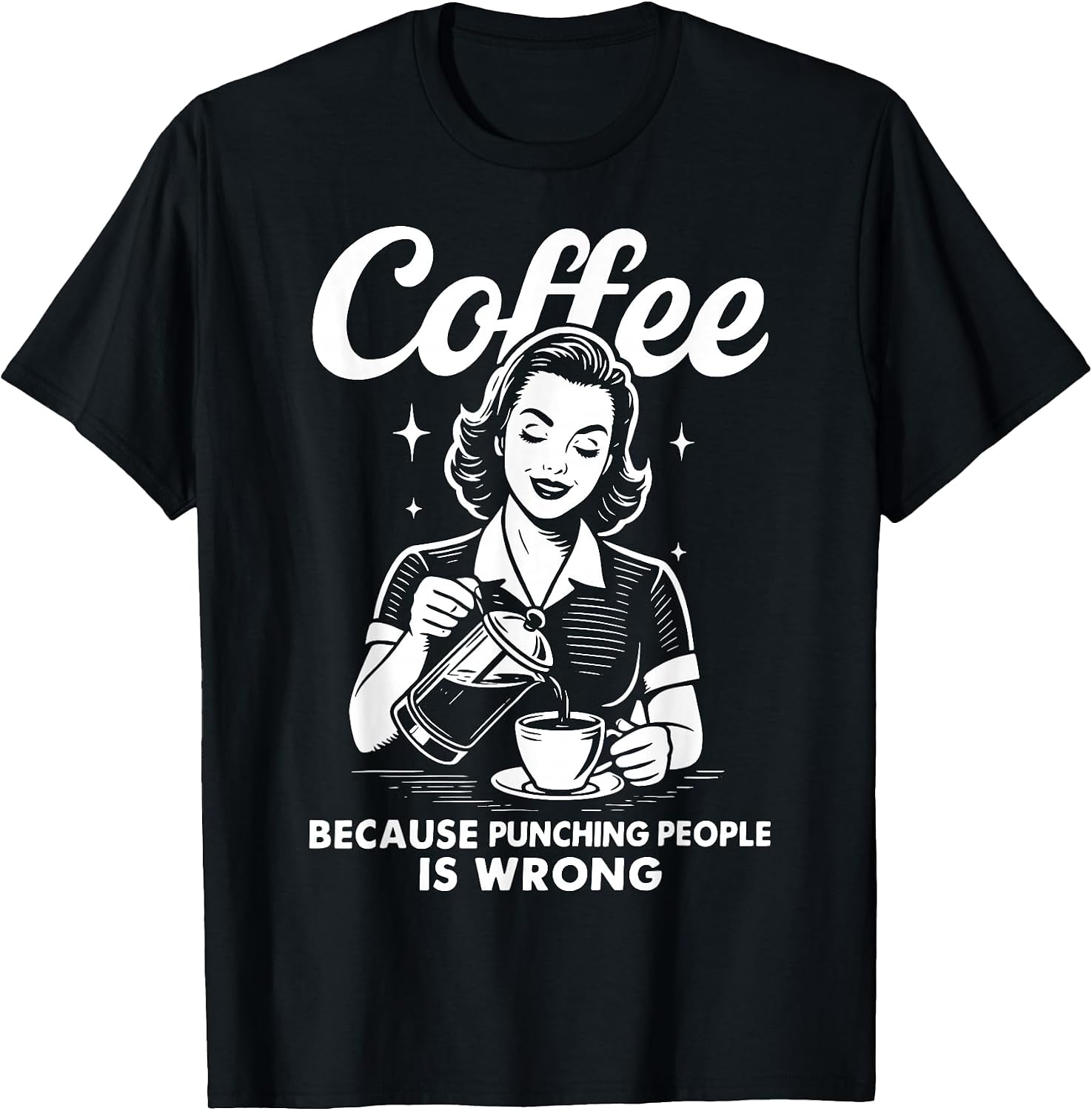 Coffee Because Punching People Is Wrong T-Shirt