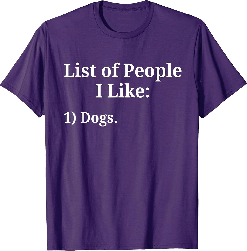 List of People I Like Dog Animal Lover Pet Sarcastic Funny T-Shirt
