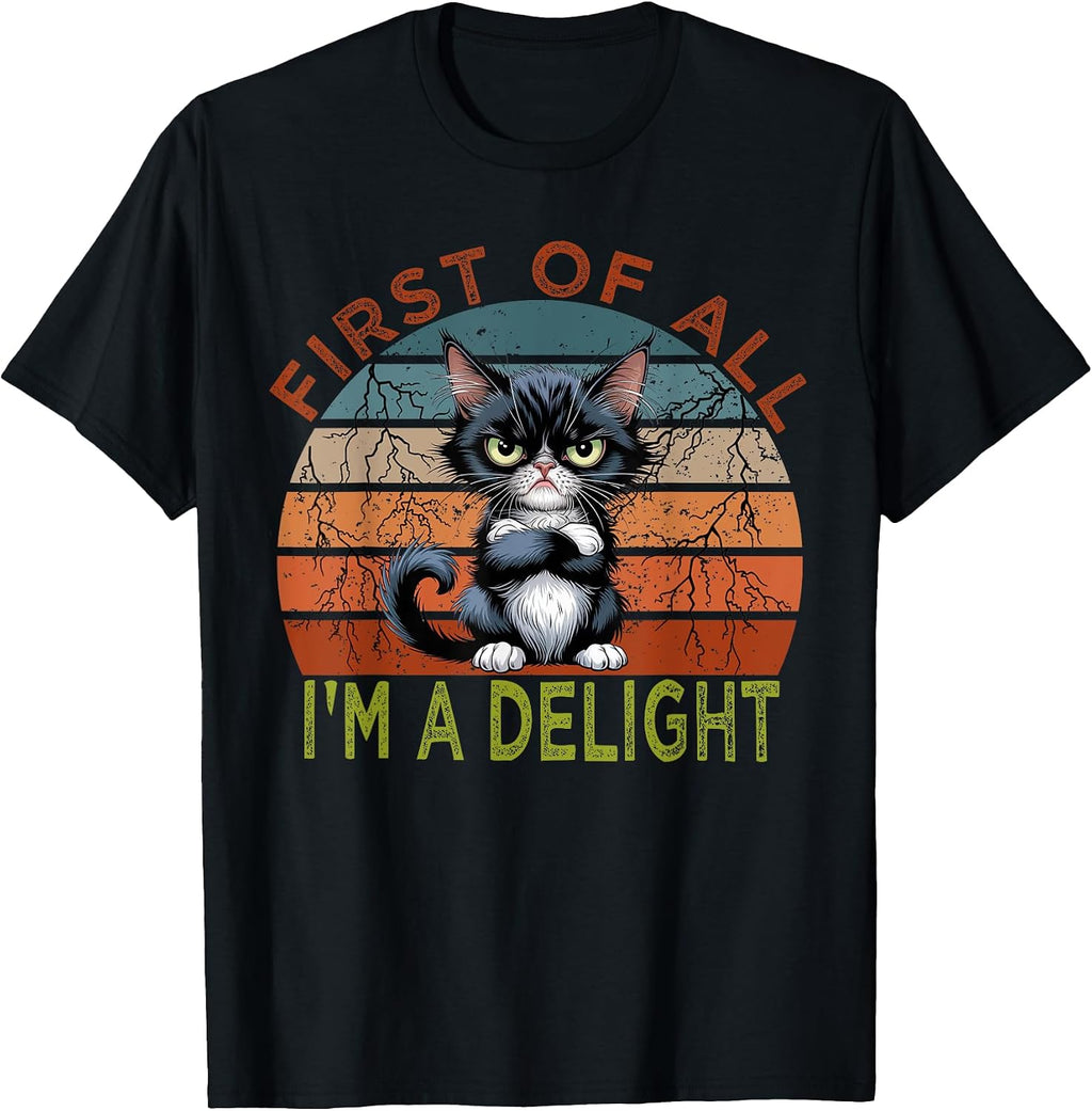 First of all I'm a Delight Sarcastic Angry Cat Lover T-Shirt for Men Women Girls Kids