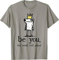 Be You The World Will Adjust Funny Frog Crown T-Shirt