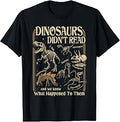 Dinosaurs Didnt Read Funny Reading Quote T-Shirt