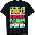 Social Worker If At First You Don't Succeed Educator T-Shirt