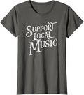 Support Local Music - Band & Musician Retro Typography Shirt T-Shirt